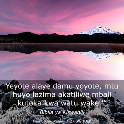 Picture 03 - Mambo ya Walawi 7:27 SWHULB - Yeyote alaye damu yoyote, mtu huyo lazima - Bible Verse Picture