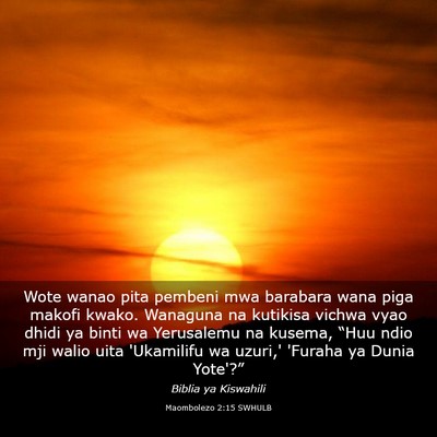 Picture 03 - Maombolezo 2:15 SWHULB - Wote wanao pita pembeni mwa barabara wana piga - Bible Verse Picture