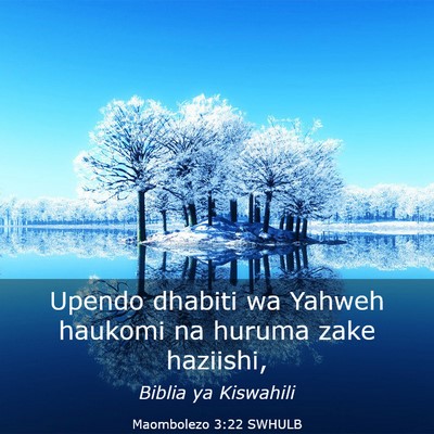 Picture 03 - Maombolezo 3:22 SWHULB - Upendo dhabiti wa Yahweh haukomi na huruma zake - Bible Verse Picture
