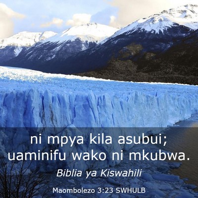 Picture 03 - Maombolezo 3:23 SWHULB - ni mpya kila asubui; uaminifu wako ni - Bible Verse Picture