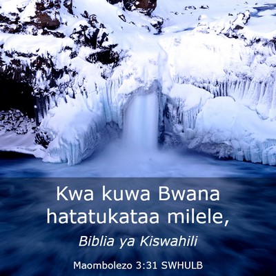 Picture 03 - Maombolezo 3:31 SWHULB - Kwa kuwa Bwana hatatukataa - Bible Verse Picture