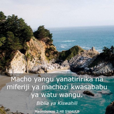 Picture 03 - Maombolezo 3:48 SWHULB - Macho yangu yanatiririka na miferiji ya machozi - Bible Verse Picture