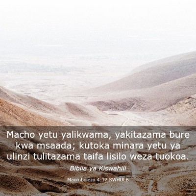 Picture 03 - Maombolezo 4:17 SWHULB - Macho yetu yalikwama, yakitazama bure kwa msaada; - Bible Verse Picture