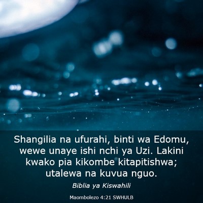 Picture 03 - Maombolezo 4:21 SWHULB - Shangilia na ufurahi, binti wa Edomu, wewe unaye - Bible Verse Picture