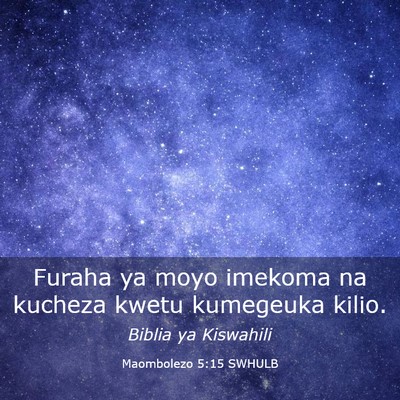 Picture 03 - Maombolezo 5:15 SWHULB - Furaha ya moyo imekoma na kucheza kwetu kumegeuka - Bible Verse Picture