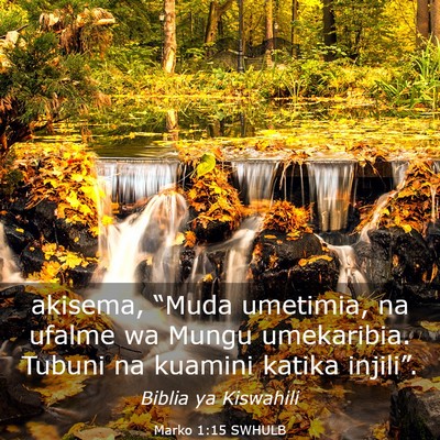 Picture 03 - Marko 1:15 SWHULB - akisema, “Muda umetimia, na ufalme wa Mungu - Bible Verse Picture