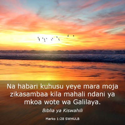 Picture 03 - Marko 1:28 SWHULB - Na habari kuhusu yeye mara moja zikasambaa kila - Bible Verse Picture