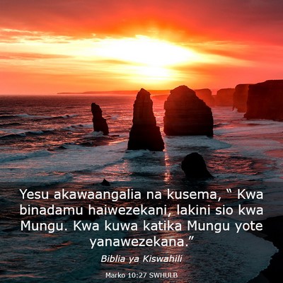 Picture 03 - Marko 10:27 SWHULB - Yesu akawaangalia na kusema, “ Kwa binadamu - Bible Verse Picture