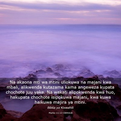 Picture 03 - Marko 11:13 SWHULB - Na akaona mti wa mtini uliokuwa na majani kwa - Bible Verse Picture