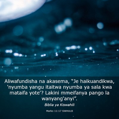 Picture 03 - Marko 11:17 SWHULB - Aliwafundisha na akasema, “Je haikuandikwa, - Bible Verse Picture