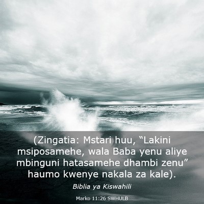 Picture 03 - Marko 11:26 SWHULB - (Zingatia: Mstari huu, “Lakini msiposamehe, - Bible Verse Picture