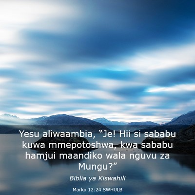 Picture 03 - Marko 12:24 SWHULB - Yesu aliwaambia, “Je! Hii si sababu kuwa - Bible Verse Picture