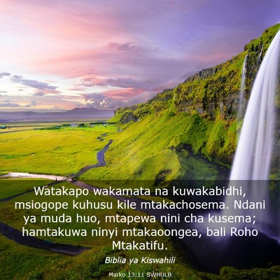 Picture 03 - Marko 13:11 SWHULB - Watakapo wakamata na kuwakabidhi, msiogope kuhusu - Bible Verse Picture
