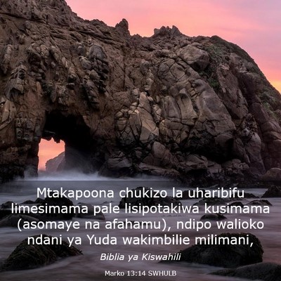 Picture 03 - Marko 13:14 SWHULB - Mtakapoona chukizo la uharibifu limesimama pale - Bible Verse Picture