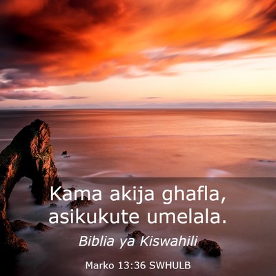 Picture 03 - Marko 13:36 SWHULB - Kama akija ghafla, asikukute - Bible Verse Picture