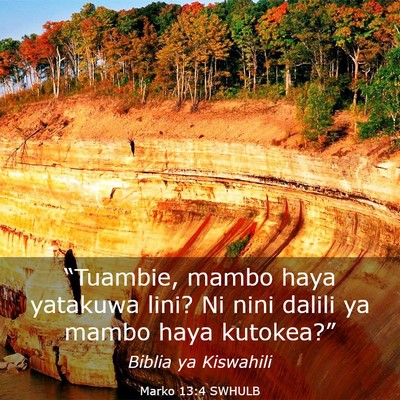 Picture 03 - Marko 13:4 SWHULB - “Tuambie, mambo haya yatakuwa lini? Ni nini - Bible Verse Picture