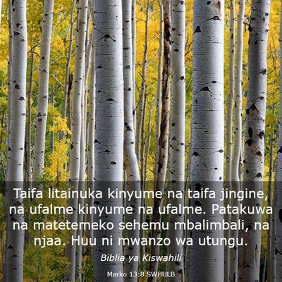 Picture 03 - Marko 13:8 SWHULB - Taifa litainuka kinyume na taifa jingine, na - Bible Verse Picture