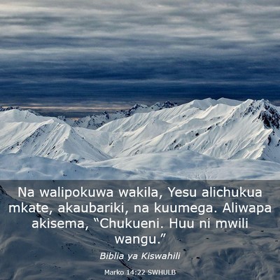 Picture 03 - Marko 14:22 SWHULB - Na walipokuwa wakila, Yesu alichukua mkate, - Bible Verse Picture