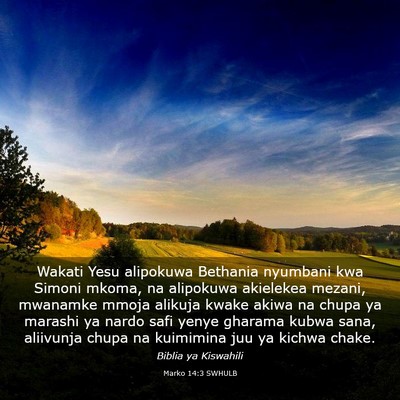 Picture 03 - Marko 14:3 SWHULB - Wakati Yesu alipokuwa Bethania nyumbani kwa - Bible Verse Picture