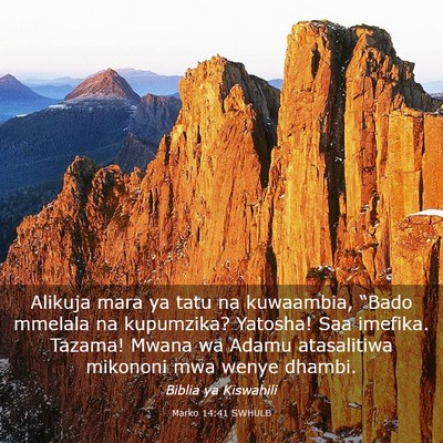 Picture 03 - Marko 14:41 SWHULB - Alikuja mara ya tatu na kuwaambia, “Bado - Bible Verse Picture