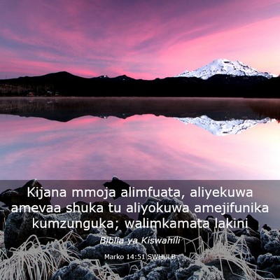 Picture 03 - Marko 14:51 SWHULB - Kijana mmoja alimfuata, aliyekuwa amevaa shuka tu - Bible Verse Picture