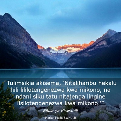Picture 03 - Marko 14:58 SWHULB - “Tulimsikia akisema, 'Nitaliharibu hekalu hili - Bible Verse Picture