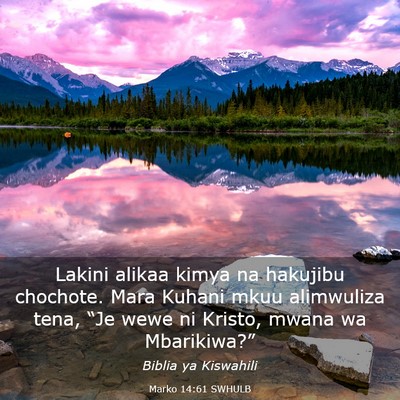 Picture 03 - Marko 14:61 SWHULB - Lakini alikaa kimya na hakujibu chochote. Mara - Bible Verse Picture