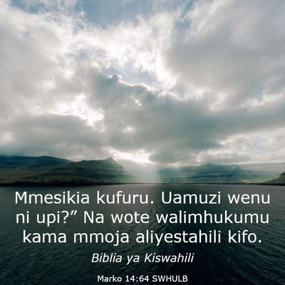Picture 03 - Marko 14:64 SWHULB - Mmesikia kufuru. Uamuzi wenu ni upi?” Na wote - Bible Verse Picture