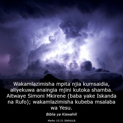 Picture 03 - Marko 15:21 SWHULB - Wakamlazimisha mpita njia kumsaidia, aliyekuwa - Bible Verse Picture
