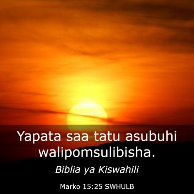 Picture 03 - Marko 15:25 SWHULB - Yapata saa tatu asubuhi - Bible Verse Picture