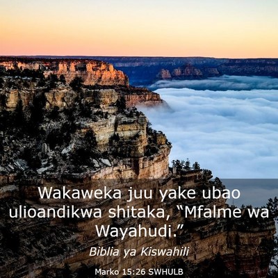Picture 03 - Marko 15:26 SWHULB - Wakaweka juu yake ubao ulioandikwa shitaka, - Bible Verse Picture