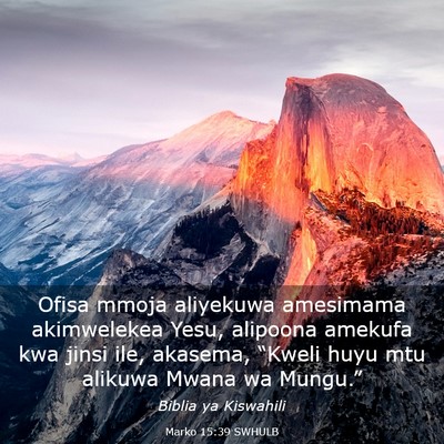 Picture 03 - Marko 15:39 SWHULB - Ofisa mmoja aliyekuwa amesimama akimwelekea Yesu, - Bible Verse Picture
