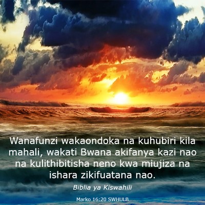Picture 03 - Marko 16:20 SWHULB - Wanafunzi wakaondoka na kuhubiri kila mahali, - Bible Verse Picture