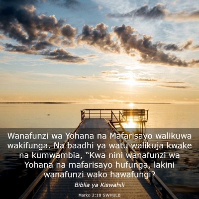 Picture 03 - Marko 2:18 SWHULB - Wanafunzi wa Yohana na Mafarisayo walikuwa - Bible Verse Picture