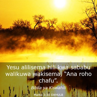 Picture 03 - Marko 3:30 SWHULB - Yesu alilisema hili kwa sababu walikuwa wakisema, - Bible Verse Picture