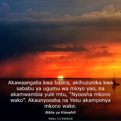 Picture 03 - Marko 3:5 SWHULB - Akawaangalia kwa hasira, akihuzunika kwa sababu - Bible Verse Picture