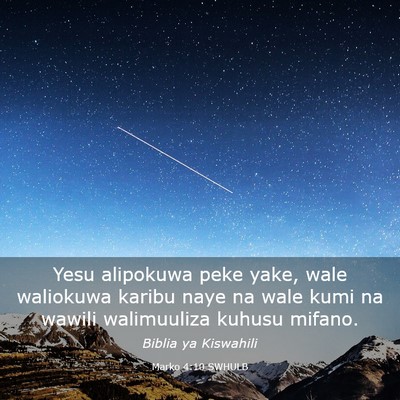 Picture 03 - Marko 4:10 SWHULB - Yesu alipokuwa peke yake, wale waliokuwa karibu - Bible Verse Picture