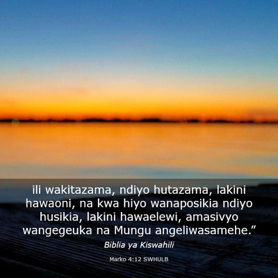 Picture 03 - Marko 4:12 SWHULB - ili wakitazama, ndiyo hutazama, lakini hawaoni, - Bible Verse Picture
