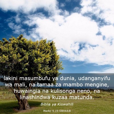 Picture 03 - Marko 4:19 SWHULB - lakini masumbufu ya dunia, udanganyifu wa mali, - Bible Verse Picture