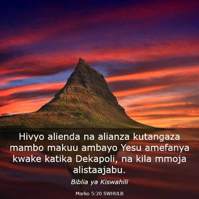 Picture 03 - Marko 5:20 SWHULB - Hivyo alienda na alianza kutangaza mambo makuu - Bible Verse Picture