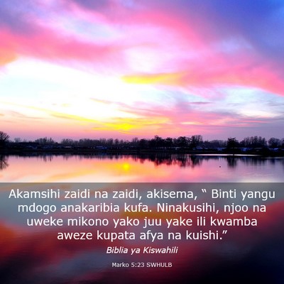 Picture 03 - Marko 5:23 SWHULB - Akamsihi zaidi na zaidi, akisema, “ Binti yangu - Bible Verse Picture
