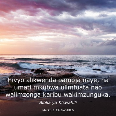 Picture 03 - Marko 5:24 SWHULB - Hivyo alikwenda pamoja naye, na umati mkubwa - Bible Verse Picture