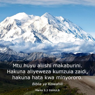 Picture 03 - Marko 5:3 SWHULB - Mtu huyu aliishi makaburini. Hakuna aliyeweza - Bible Verse Picture