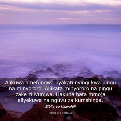 Picture 03 - Marko 5:4 SWHULB - Alikuwa amefungwa nyakati nyingi kwa pingu na - Bible Verse Picture