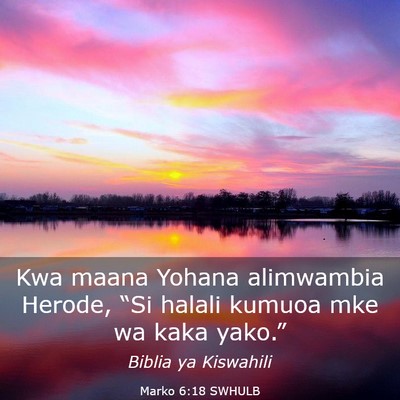Picture 03 - Marko 6:18 SWHULB - Kwa maana Yohana alimwambia Herode, “Si halali - Bible Verse Picture