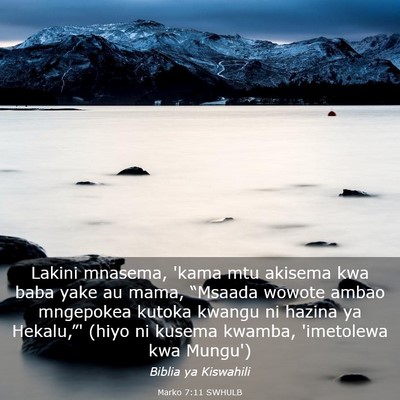 Picture 03 - Marko 7:11 SWHULB - Lakini mnasema, 'kama mtu akisema kwa baba yake - Bible Verse Picture