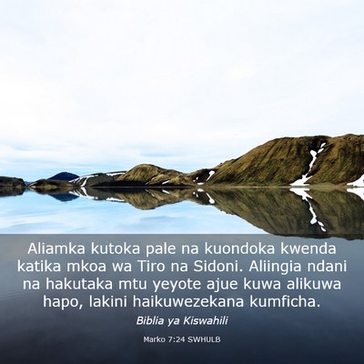 Picture 03 - Marko 7:24 SWHULB - Aliamka kutoka pale na kuondoka kwenda katika - Bible Verse Picture