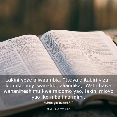 Picture 03 - Marko 7:6 SWHULB - Lakini yeye aliwaambia, “Isaya alitabiri vizuri - Bible Verse Picture