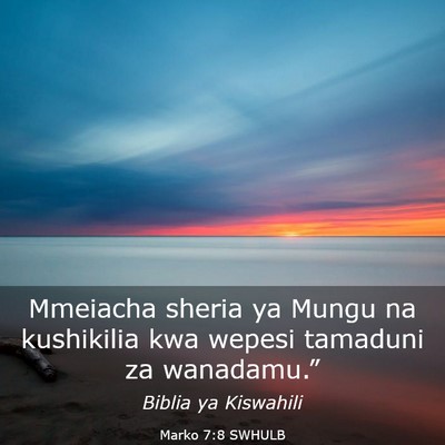 Picture 03 - Marko 7:8 SWHULB - Mmeiacha sheria ya Mungu na kushikilia kwa wepesi - Bible Verse Picture