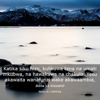 Picture 03 - Marko 8:1 SWHULB - Katika siku hizo, kulikuwa tena na umati mkubwa, - Bible Verse Picture